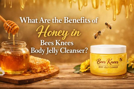 What Are the Benefits of Honey in Bees Knees Body Jelly Cleanser?